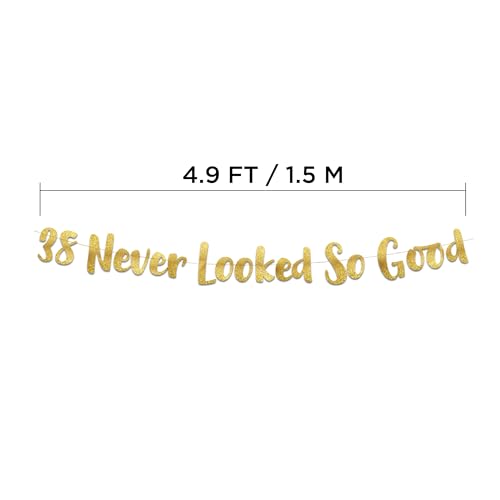 38 Never Looked So Good Gold Glitter Banner - 38th Birthday Party Decoration